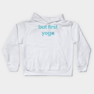 But first yoga shirt, quote shirt, yoga tshirt Kids Hoodie